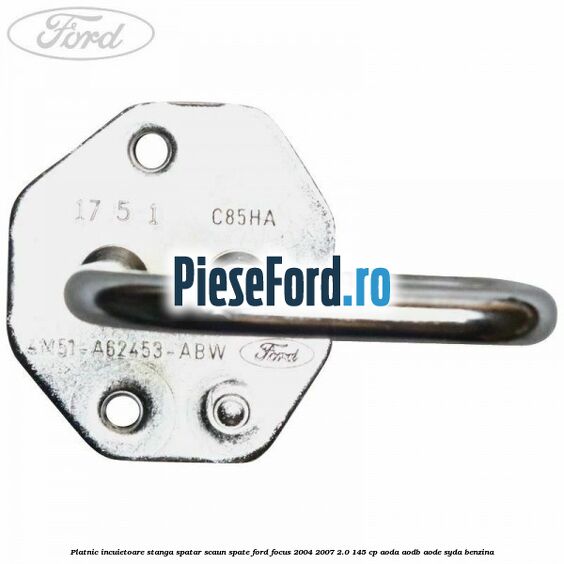 Platnic incuietoare stanga spatar scaun spate Ford Focus 2004-2007 2.0 145 cp Platnic incuietoare stanga spatar scaun spate Ford Focus 2004-2007 2.0 145 cp AODA, AODB, AODE, SYDA benzina