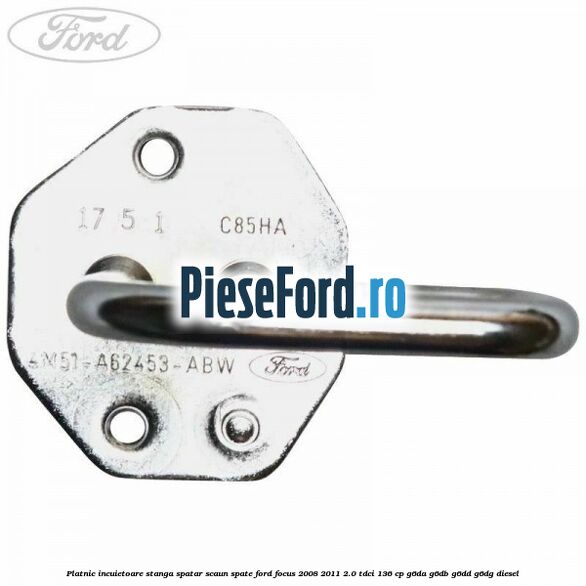Platnic incuietoare stanga spatar scaun spate Ford Focus 2008-2011 2.0 TDCi 136 cp Platnic incuietoare stanga spatar scaun spate Ford Focus 2008-2011 2.0 TDCi 136 cp G6DA, G6DB, G6DD, G6DG diesel