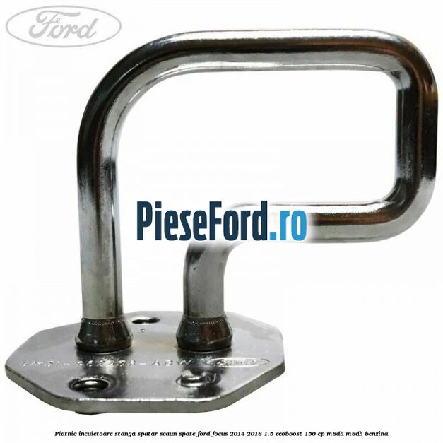 Platnic incuietoare stanga spatar scaun spate Ford Focus 2014-2018 1.5 EcoBoost 150 cp Platnic incuietoare stanga spatar scaun spate Ford Focus 2014-2018 1.5 EcoBoost 150 cp M8DA, M8DB benzina