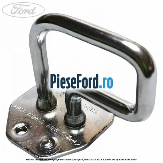 Platnic incuietoare stanga spatar scaun spate Ford Focus 2014-2018 1.6 TDCi 95 cp T3DA, T3DB diesel