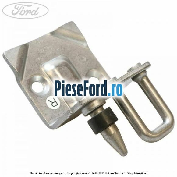 Platnic incuietoare usa spate dreapta Ford Transit 2019-2023 2.0 EcoBlue RWD 165 cp BLHA diesel