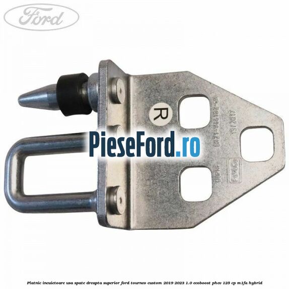 Platnic incuietoare usa spate dreapta superior Ford Tourneo Custom 2019-2023 1.0 EcoBoost PHEV 125 cp Platnic incuietoare usa spate dreapta superior Ford Tourneo Custom 2019-2023 1.0 EcoBoost PHEV 125 cp M1FA Hybrid