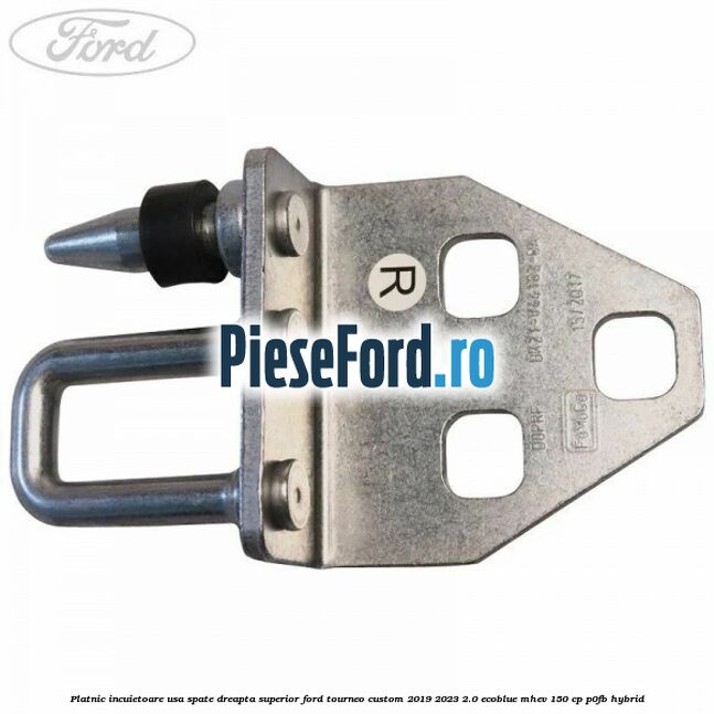 Platnic incuietoare usa spate dreapta superior Ford Tourneo Custom 2019-2023 2.0 EcoBlue mHEV 150 cp Platnic incuietoare usa spate dreapta superior Ford Tourneo Custom 2019-2023 2.0 EcoBlue mHEV 150 cp P0FB Hybrid