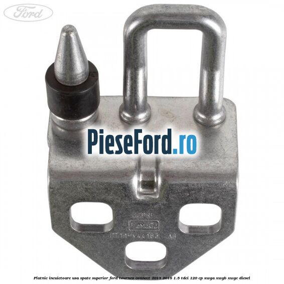 Platnic incuietoare usa spate superior Ford Tourneo Connect 2013-2018 1.5 TDCi 120 cp XWGA, XWGB, XWGC diesel