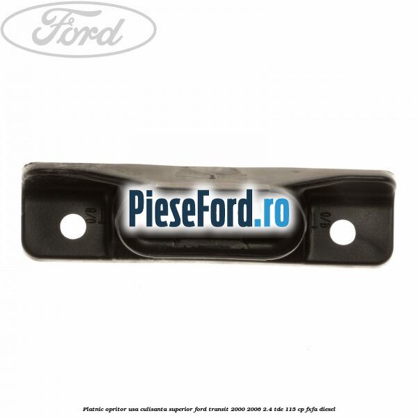 Platnic opritor usa culisanta superior Ford Transit 2000-2006 2.4 TDE 115 cp FXFA diesel