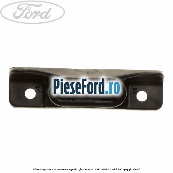 Platnic opritor usa culisanta superior Ford Transit 2006-2014 2.2 TDCi 130 cp QWFA diesel
