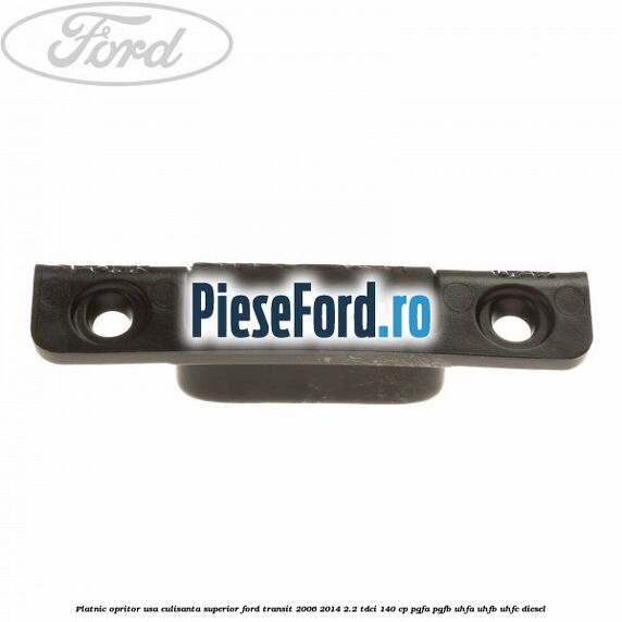 Platnic opritor usa culisanta superior Ford Transit 2006-2014 2.2 TDCi 140 cp Platnic opritor usa culisanta superior Ford Transit 2006-2014 2.2 TDCi 140 cp PGFA, PGFB, UHFA, UHFB, UHFC diesel
