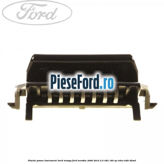 Platnic panou instrument bord stanga Ford Mondeo 2008-2014 2.0 TDCi 163 cp TXBA, TXBB diesel