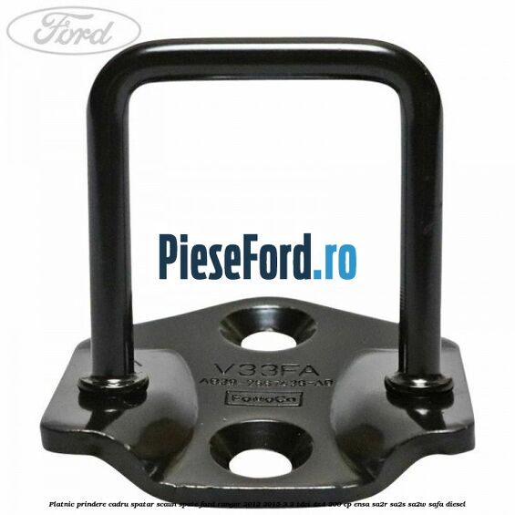 Platnic prindere cadru spatar scaun spate Ford Ranger 2012-2015 3.2 TDCi 4x4 200 cp ENSA, SA2R, SA2S, SA2W, SAFA diesel