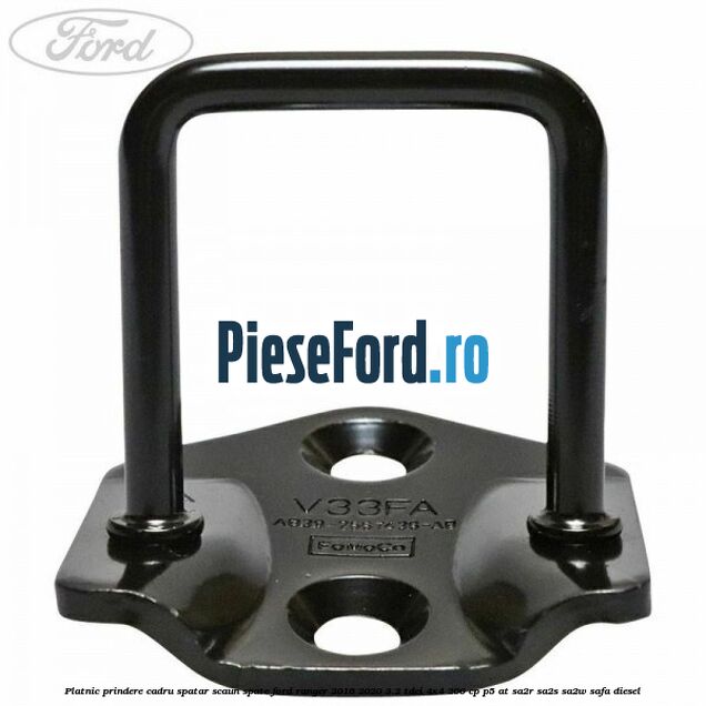 Platnic prindere cadru spatar scaun spate Ford Ranger 2016-2020 3.2 TDCi 4x4 200 cp Platnic prindere cadru spatar scaun spate Ford Ranger 2016-2020 3.2 TDCi 4x4 200 cp P5-AT, SA2R, SA2S, SA2W, SAFA diesel