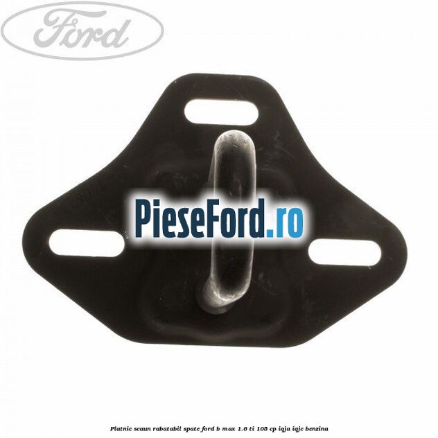 Platnic scaun rabatabil spate Ford B-Max 1.6 Ti 105 cp IQJA, IQJC benzina