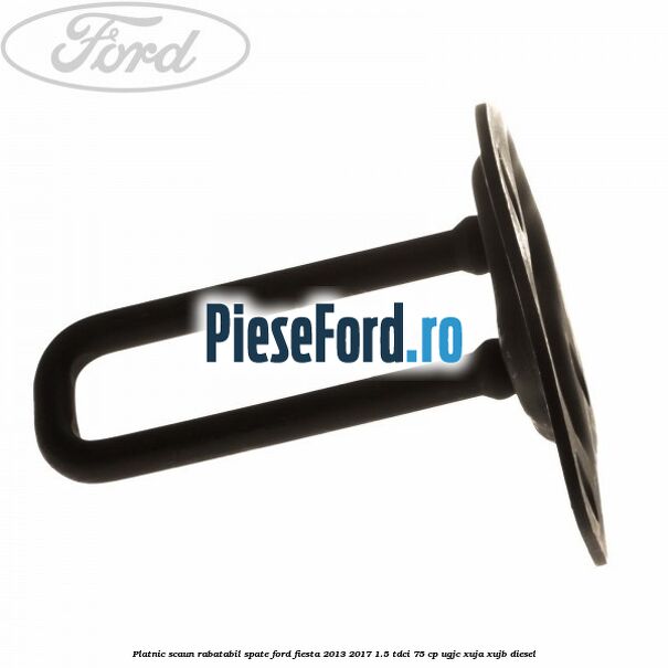 Platnic scaun rabatabil spate Ford Fiesta 2013-2017 1.5 TDCi 75 cp UGJC, XUJA, XUJB diesel