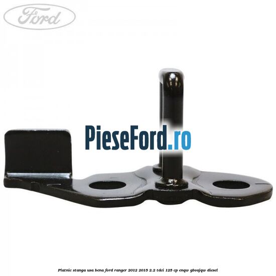 Platnic stanga usa bena Ford Ranger 2012-2015 2.2 TDCi 125 cp ENQW, GBVAJQW diesel