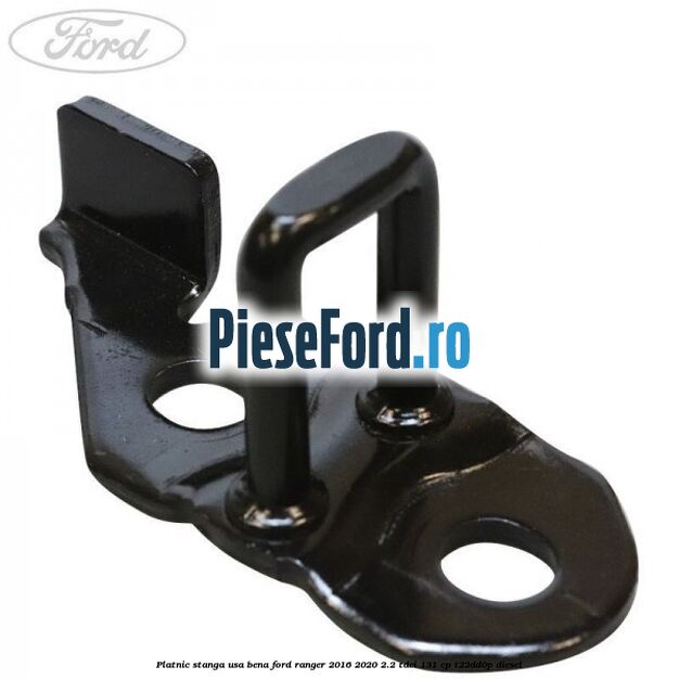 Platnic stanga usa bena Ford Ranger 2016-2020 2.2 TDCi 131 cp T22DD0P diesel