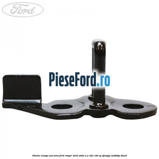 Platnic stanga usa bena Ford Ranger 2016-2020 2.2 TDCi 160 cp GBVAJQJ, T22DD0P diesel