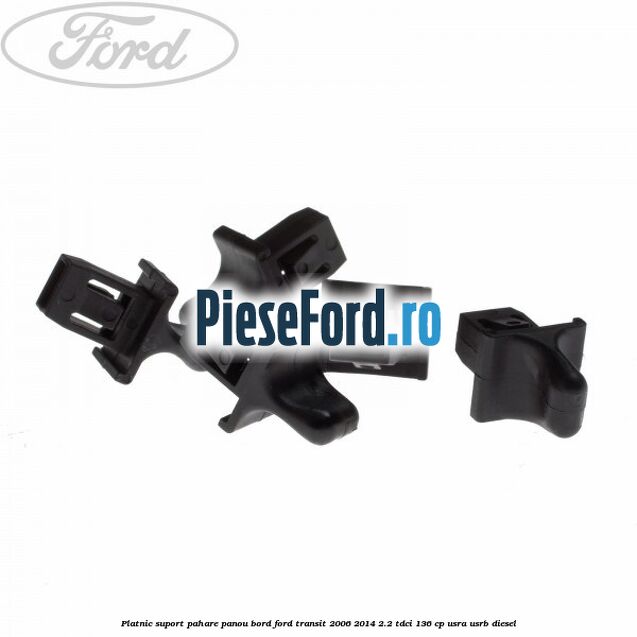Platnic suport pahare panou bord Ford Transit 2006-2014 2.2 TDCi 136 cp Platnic suport pahare panou bord Ford Transit 2006-2014 2.2 TDCi 136 cp USRA, USRB diesel