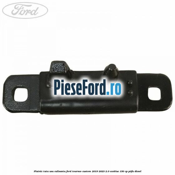 Platnic tata usa culisanta Ford Tourneo Custom 2019-2023 2.0 EcoBlue 150 cp P0FA diesel