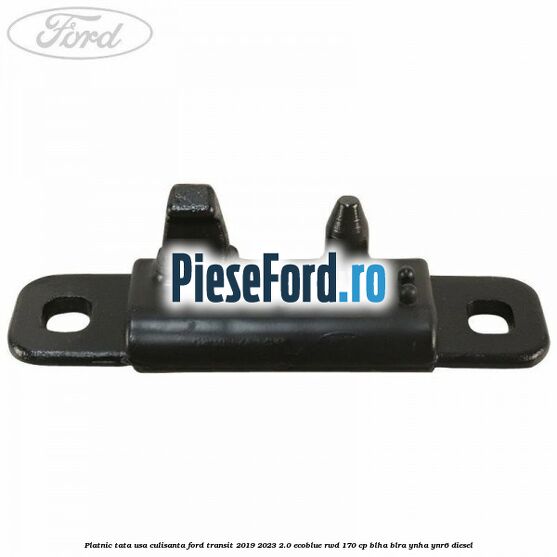 Platnic tata usa culisanta Ford Transit 2019-2023 2.0 EcoBlue RWD 170 cp BLHA, BLRA, YNHA, YNR6 diesel