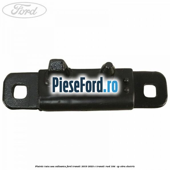 Platnic tata usa culisanta Ford Transit 2019-2023 E-TRANSIT RWD 184  cp C0RA electric