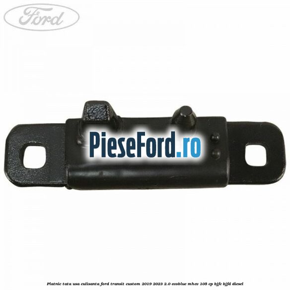 Platnic tata usa culisanta Ford Transit Custom 2019-2023 2.0 EcoBlue mHEV 105 cp BJFC, BJFD diesel