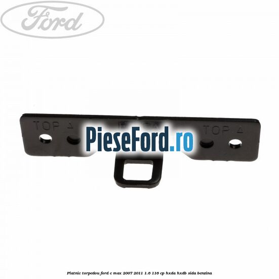 Platnic torpedou Ford C-Max 2007-2011 1.6 116 cp HXDA, HXDB, SIDA benzina