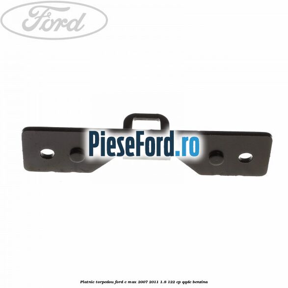 Platnic torpedou Ford C-Max 2007-2011 1.8 122 cp QQDC benzina