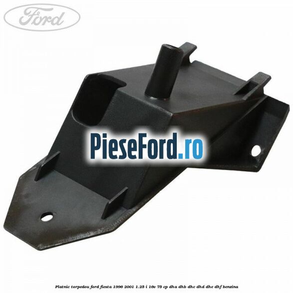 Platnic torpedou Ford Fiesta 1996-2001 1.25 i 16V 75 cp DHA, DHB, DHC, DHD, DHE, DHF benzina