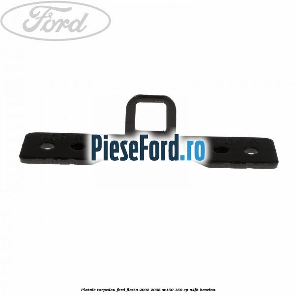 Platnic torpedou Ford Fiesta 2002-2005 ST150 150 cp N4JB benzina