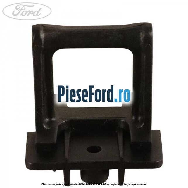 Platnic torpedou Ford Fiesta 2008-2012 1.6 Ti 120 cp HXJA, HXJB, HXJE, RVJA benzina
