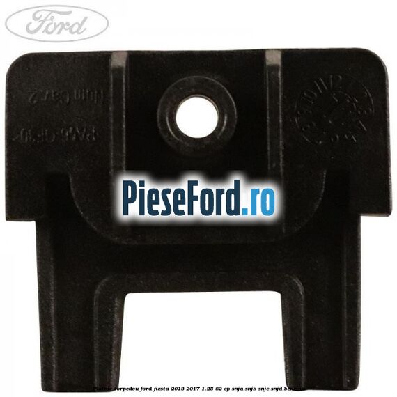 Platnic torpedou Ford Fiesta 2013-2017 1.25 82 cp SNJA, SNJB, SNJC, SNJD benzina