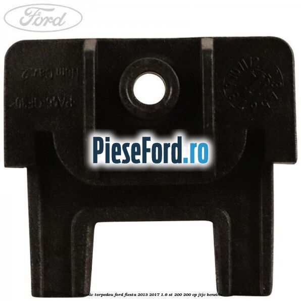 Platnic torpedou Ford Fiesta 2013-2017 1.6 ST 200 200 cp JTJC benzina