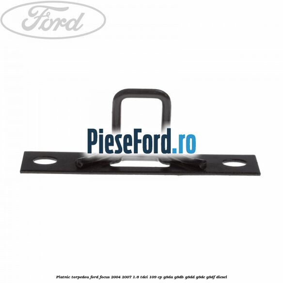 Platnic torpedou Ford Focus 2004-2007 1.6 TDCi 109 cp G8DA, G8DB, G8DD, G8DE, G8DF diesel