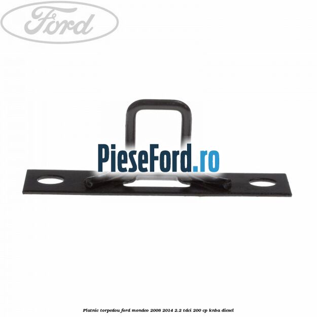 Platnic torpedou Ford Mondeo 2008-2014 2.2 TDCi 200 cp KNBA diesel