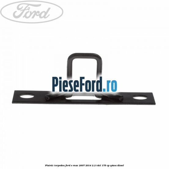 Platnic torpedou Ford S-Max 2007-2014 2.2 TDCi 175 cp Q4WA diesel