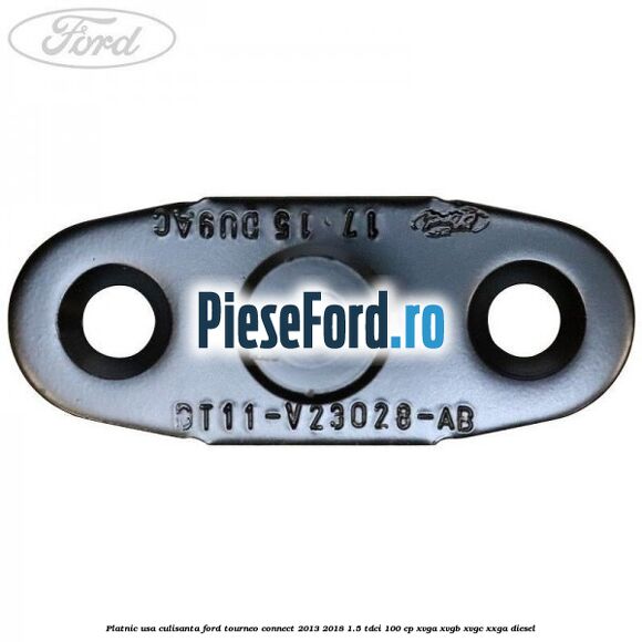 Platnic usa culisanta Ford Tourneo Connect 2013-2018 1.5 TDCi 100 cp XVGA, XVGB, XVGC, XXGA diesel