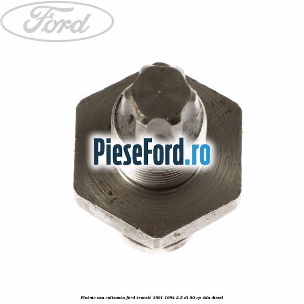 Platnic usa culisanta Ford Transit 1991-1994 2.5 DI 80 cp Platnic usa culisanta Ford Transit 1991-1994 2.5 DI 80 cp 4DA diesel