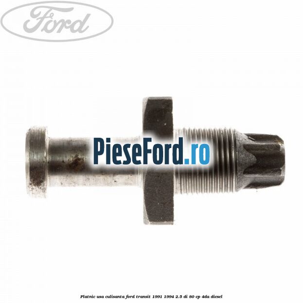 Platnic usa culisanta Ford Transit 1991-1994 2.5 DI 80 cp Platnic usa culisanta Ford Transit 1991-1994 2.5 DI 80 cp 4DA diesel