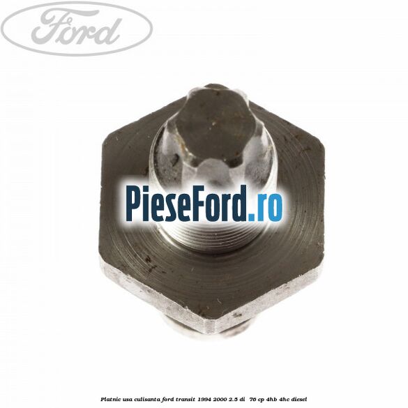 Platnic usa culisanta Ford Transit 1994-2000 2.5 DI 76 cp Platnic usa culisanta Ford Transit 1994-2000 2.5 DI 76 cp 4HB, 4HC diesel