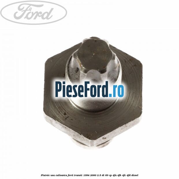 Platnic usa culisanta Ford Transit 1994-2000 2.5 DI 69 cp Platnic usa culisanta Ford Transit 1994-2000 2.5 DI 69 cp 4FA, 4FB, 4FC, 4FD diesel