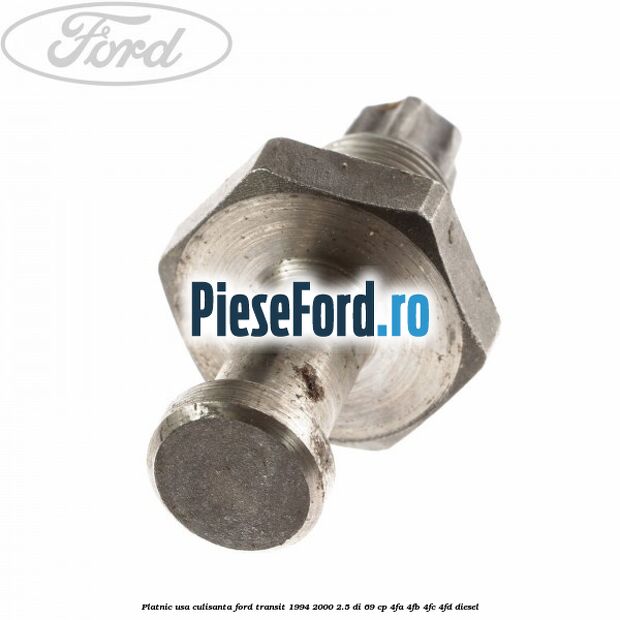 Platnic usa culisanta Ford Transit 1994-2000 2.5 DI 69 cp Platnic usa culisanta Ford Transit 1994-2000 2.5 DI 69 cp 4FA, 4FB, 4FC, 4FD diesel