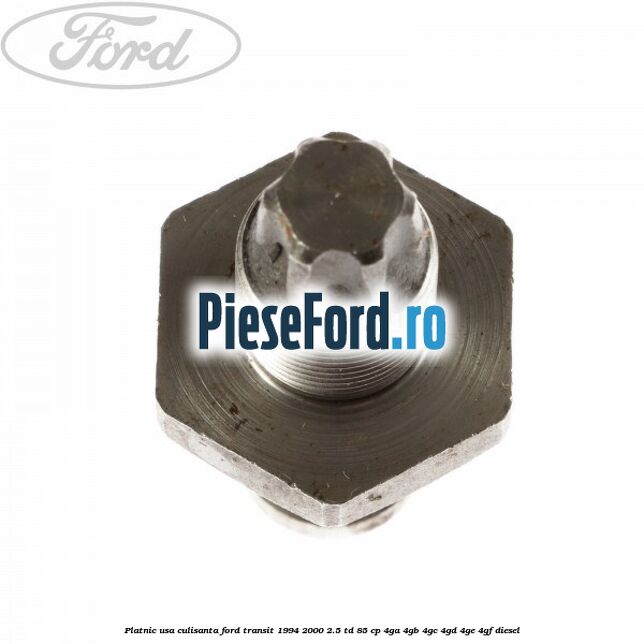 Platnic usa culisanta Ford Transit 1994-2000 2.5 TD 85 cp 4GA, 4GB, 4GC, 4GD, 4GE, 4GF diesel