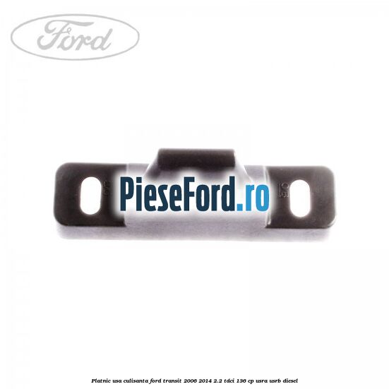 Platnic usa culisanta Ford Transit 2006-2014 2.2 TDCi 136 cp Platnic usa culisanta Ford Transit 2006-2014 2.2 TDCi 136 cp USRA, USRB diesel