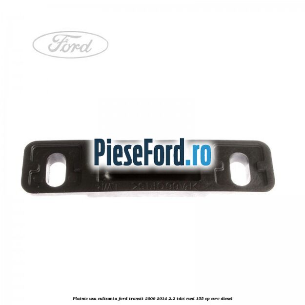 Platnic usa culisanta Ford Transit 2006-2014 2.2 TDCi RWD 155 cp CVRC diesel