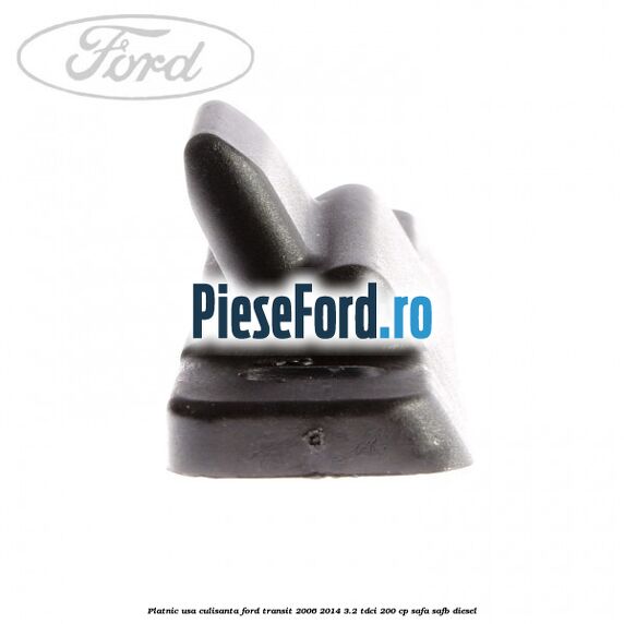 Platnic usa culisanta Ford Transit 2006-2014 3.2 TDCi 200 cp SAFA, SAFB diesel
