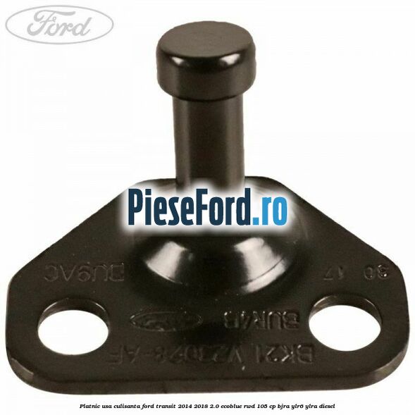 Platnic usa culisanta Ford Transit 2014-2018 2.0 EcoBlue RWD 105 cp BJRA, YLR6, YLRA diesel