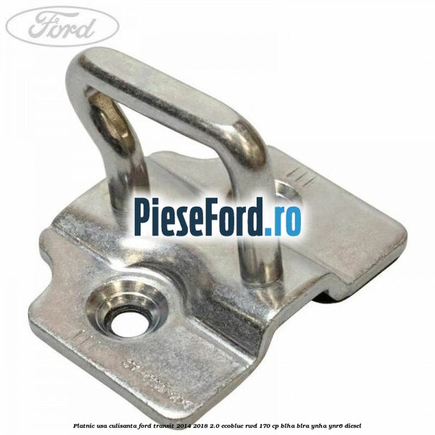 Platnic usa culisanta Ford Transit 2014-2018 2.0 EcoBlue RWD 170 cp BLHA, BLRA, YNHA, YNR6 diesel