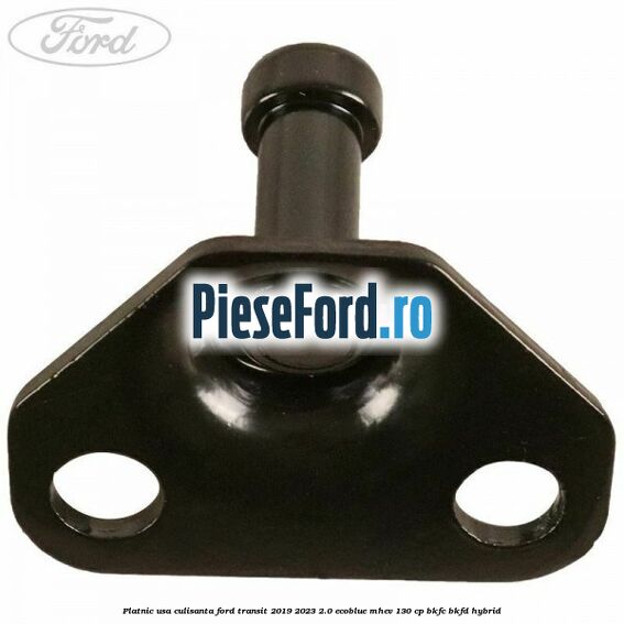 Platnic usa culisanta Ford Transit 2019-2023 2.0 EcoBlue mHEV 130 cp Platnic usa culisanta Ford Transit 2019-2023 2.0 EcoBlue mHEV 130 cp BKFC, BKFD Hybrid