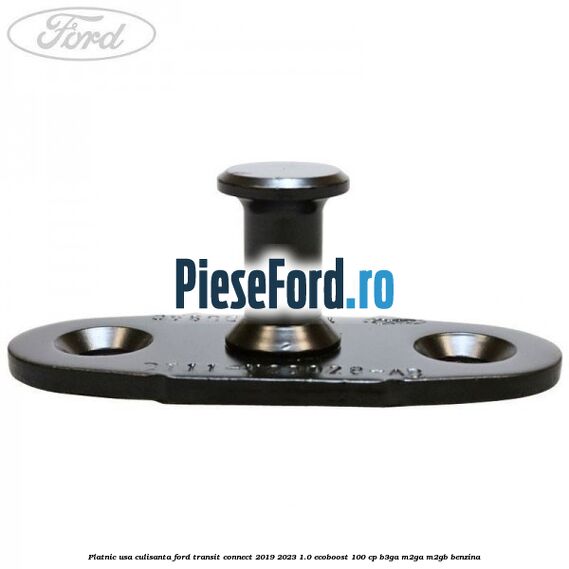 Platnic usa culisanta Ford Transit Connect 2019-2023 1.0 EcoBoost 100 cp B3GA, M2GA, M2GB benzina