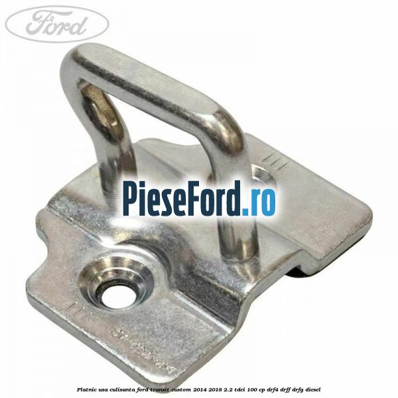 Platnic usa culisanta Ford Transit Custom 2014-2018 2.2 TDCi 100 cp DRF4, DRFF, DRFG diesel
