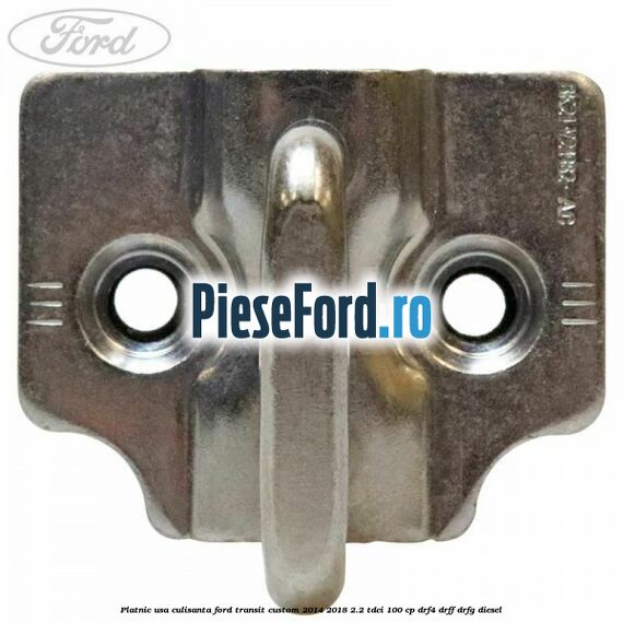 Platnic usa culisanta Ford Transit Custom 2014-2018 2.2 TDCi 100 cp DRF4, DRFF, DRFG diesel